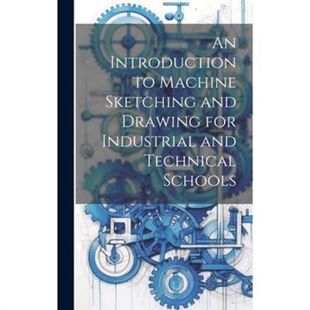An Introduction to Machine Sketching and Drawing for Industrial and Technical Schools