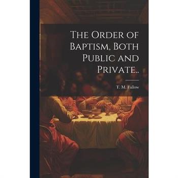 The Order of Baptism, Both Public and Private..