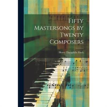 Fifty Mastersongs by Twenty Composers