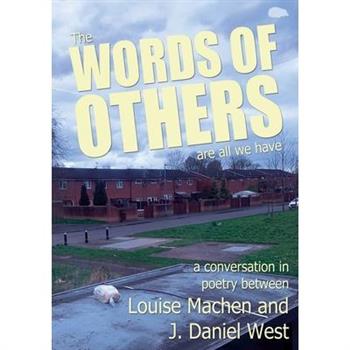 The WORDS OF OTHERS are all we have