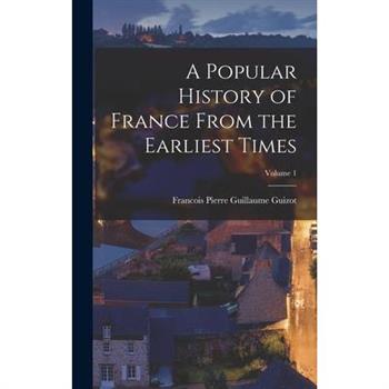 A Popular History of France From the Earliest Times; Volume 1