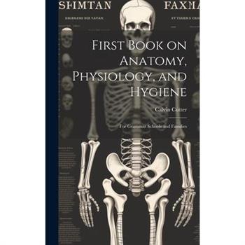 First Book on Anatomy, Physiology, and Hygiene