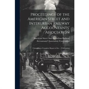 Proceedings of the American Street and Interurban Railway Accountants' Association