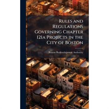 Rules and Regulations Governing Chapter 121a Projects in the City of Boston