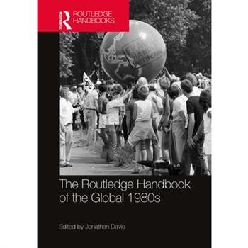 The Routledge Handbook of the Global 1980s