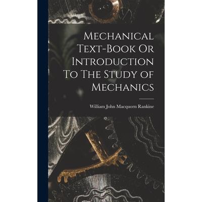 Mechanical Text-Book Or Introduction To The Study of Mechanics