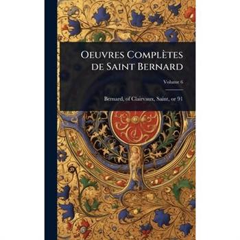 Oeuvres Compl癡tes de Saint Bernard