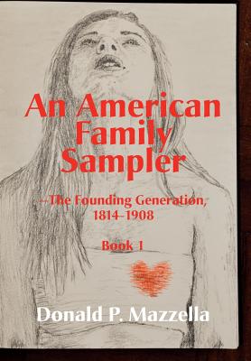 An American Family Sampler, The Founding Generation 1814-1908