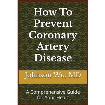 How To Prevent Coronary Artery Disease