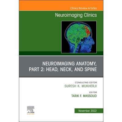Neuroimaging Anatomy, Part 2: Head, Neck, and Spine, an Issue of Neuroimaging Clinics of North America