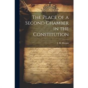 The Place of a Second Chamber in the Constitution