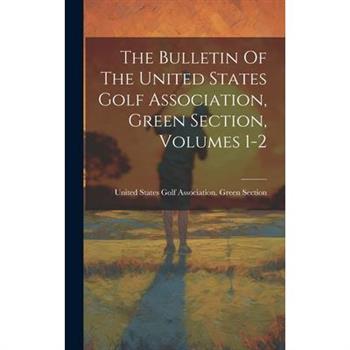The Bulletin Of The United States Golf Association, Green Section, Volumes 1-2