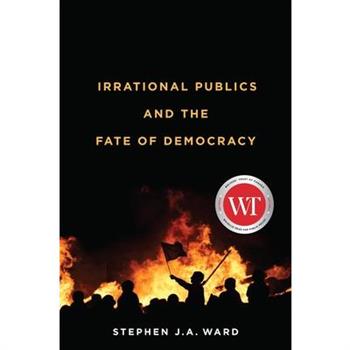 Irrational Publics and the Fate of Democracy