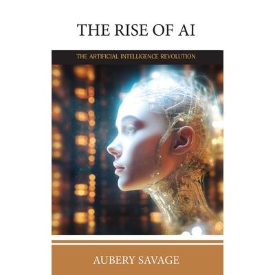 The Rise of AI
