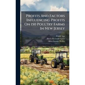 Profits And Factors Influencing Profits On 150 Poultry Farms In New Jersey