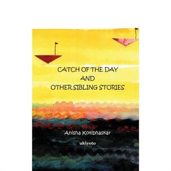 Catch of the Day & Other Sibling Stories
