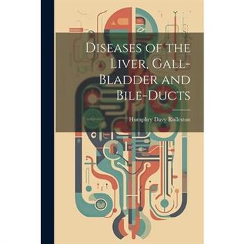 Diseases of the Liver, Gall-Bladder and Bile-Ducts