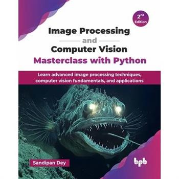 Image Processing and Computer Vision Masterclass with Python