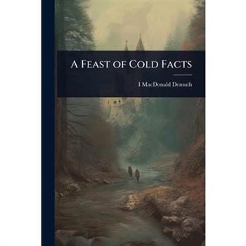A Feast of Cold Facts