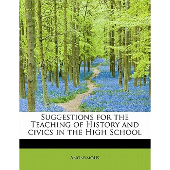 Suggestions for the Teaching of History and Civics in the High School