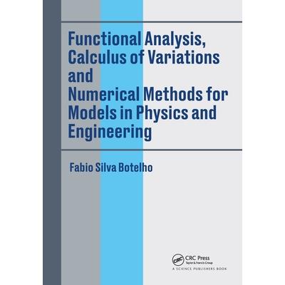 Functional Analysis, Calculus of Variations and Numerical Methods for Models in Physics and Engineering