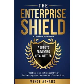 The Enterprise Shield - A Guide to Preventing Legal Battles