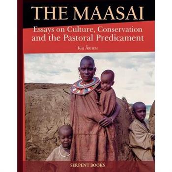 The Maasai - Essays on Culture, Conservation, and the Pastoral Predicament