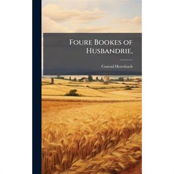 Foure Bookes of Husbandrie,