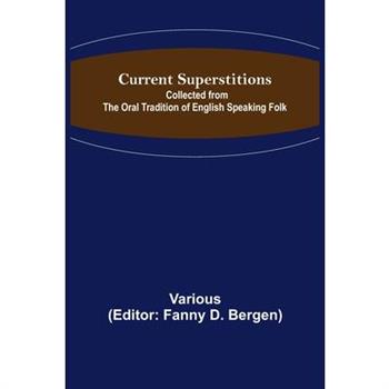 Current Superstitions; Collected from the Oral Tradition of English Speaking Folk