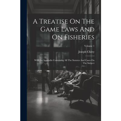 A Treatise On The Game Laws And On Fisheries