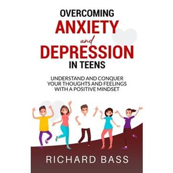 Overcoming Anxiety and Depression in Teens