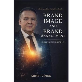 Brand Image and Brand Management in the Digital World
