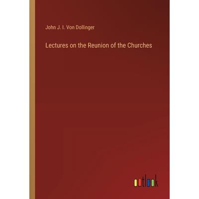 Lectures on the Reunion of the Churches