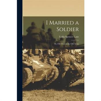 I Married a Soldier; or, Old Days in the old Army