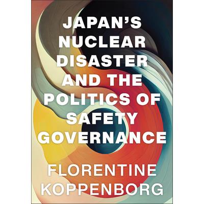 Japan’s Nuclear Disaster and the Politics of Safety Governance