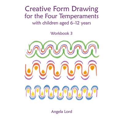 Creative Form Drawing for the Four TemperamentsWith Children Aged 6-12 Years