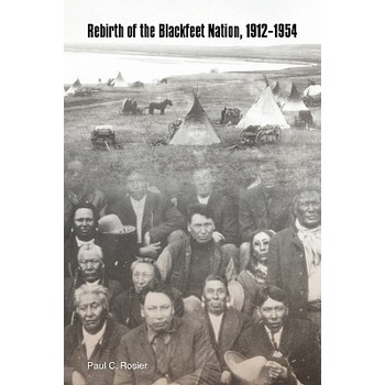 Rebirth of the Blackfeet Nation, 1912-1954