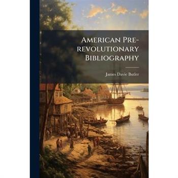 American Pre-revolutionary Bibliography