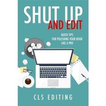 Shut Up and Edit