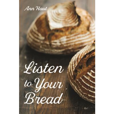 Listen to Your Bread