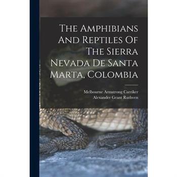 The Amphibians And Reptiles Of The Sierra Nevada De Santa Marta, Colombia
