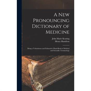 A New Pronouncing Dictionary of Medicine