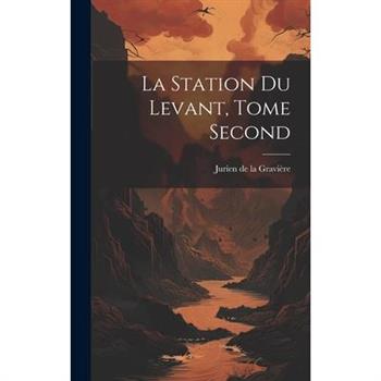 La Station du Levant, Tome Second