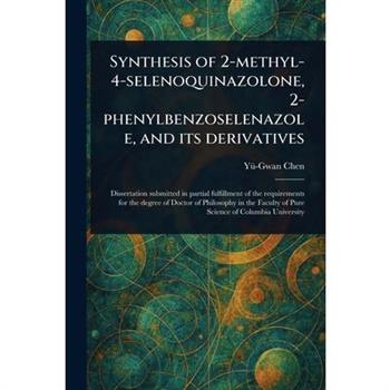 Synthesis of 2-methyl-4-selenoquinazolone, 2-phenylbenzoselenazole, and Its Derivatives