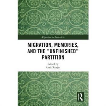 Migration, Memories, and the ”Unfinished” Partition