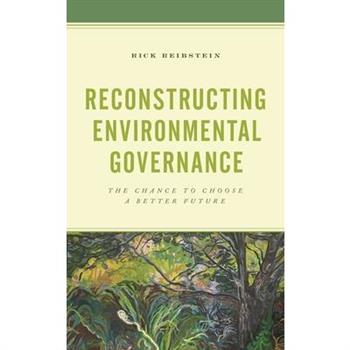 Reconstructing Environmental Governance