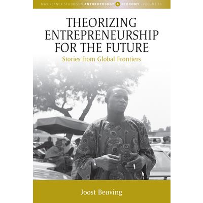 Theorizing Entrepreneurship for the Future