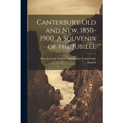 Canterbury old and new, 1850-1900. A Souvenir of the Jubilee