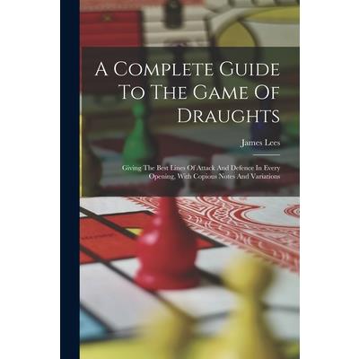 A Complete Guide To The Game Of Draughts