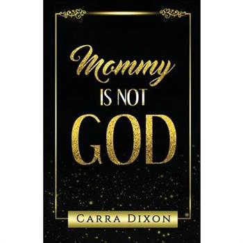 Mommy is Not God
